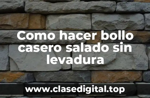 Como hacer bollo casero salado sin levadura