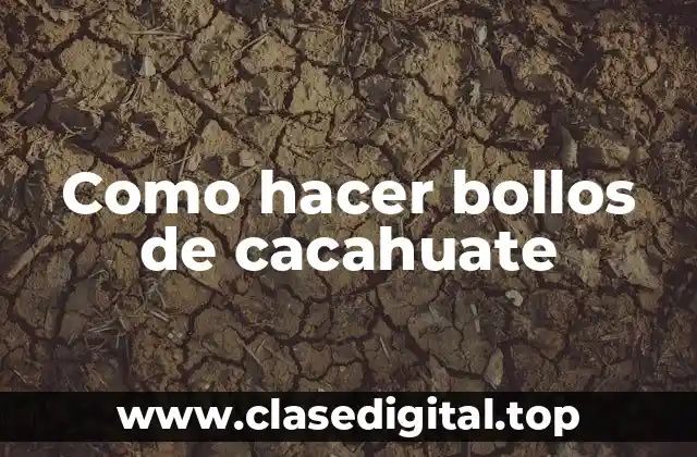 Como hacer bollos de cacahuate