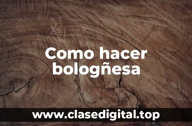 Como hacer bologñesa