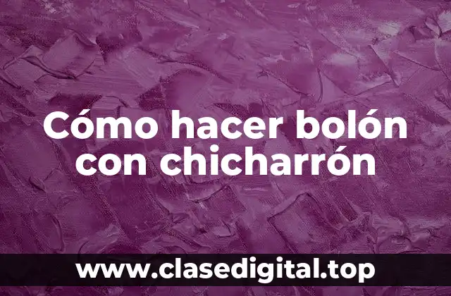 Cómo hacer bolón con chicharrón