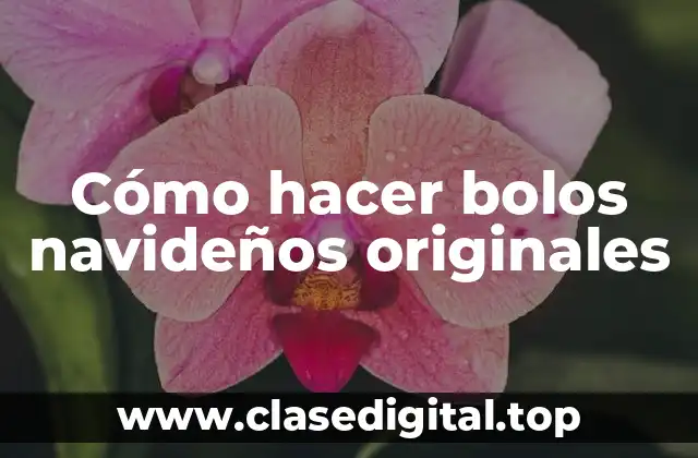 Cómo hacer bolos navideños originales