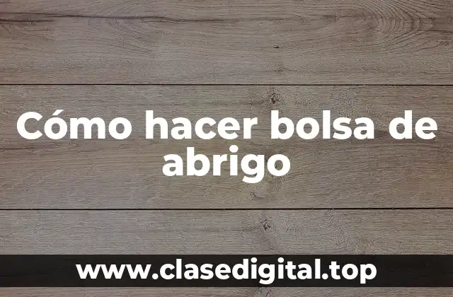 Cómo hacer bolsa de abrigo