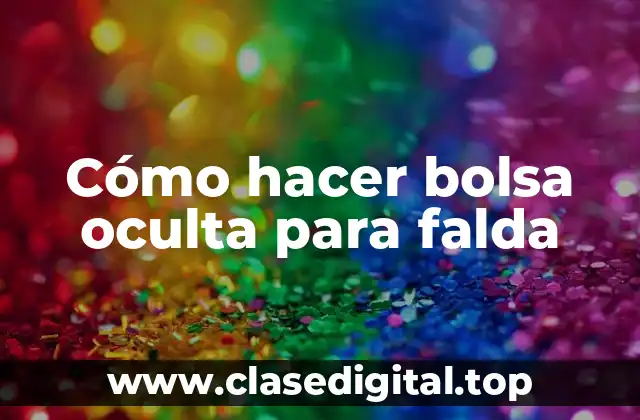 Cómo hacer bolsa oculta para falda