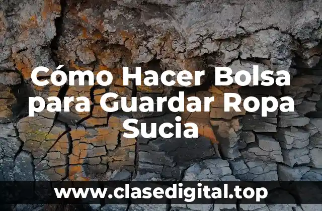 Cómo Hacer Bolsa para Guardar Ropa Sucia