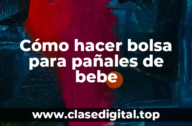 Cómo hacer bolsa para pañales de bebe