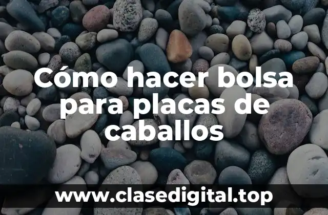 Cómo hacer bolsa para placas de caballos