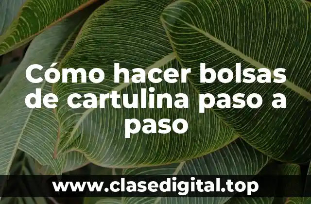 Cómo hacer bolsas de cartulina paso a paso