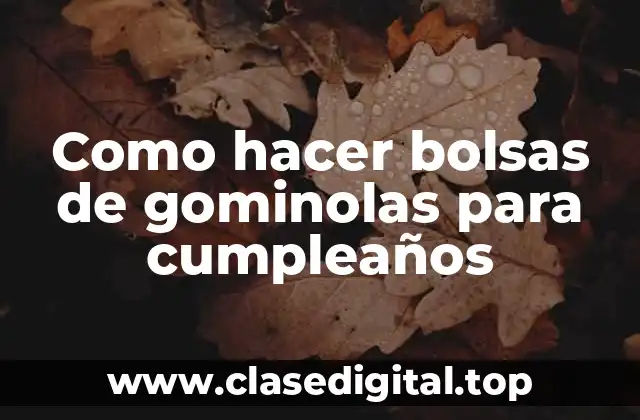 Como hacer bolsas de gominolas para cumpleaños