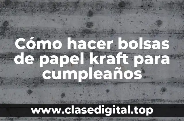 Cómo hacer bolsas de papel kraft para cumpleaños