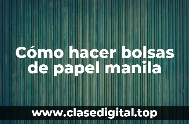 Cómo hacer bolsas de papel manila