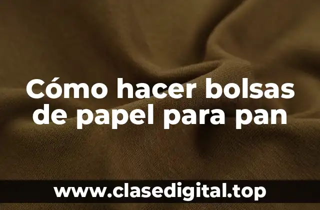 Cómo hacer bolsas de papel para pan