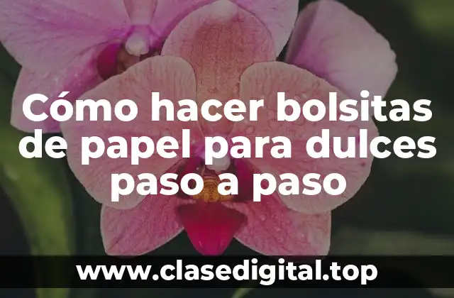 Cómo hacer bolsitas de papel para dulces paso a paso
