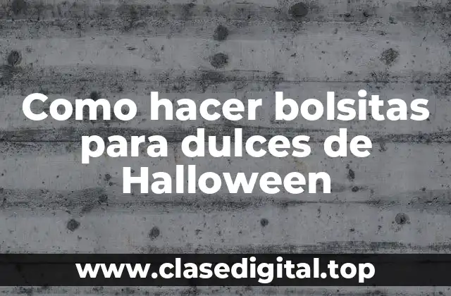 Bolsitas para dulces de Halloween