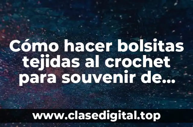 Cómo hacer bolsitas tejidas al crochet para souvenir de comunión