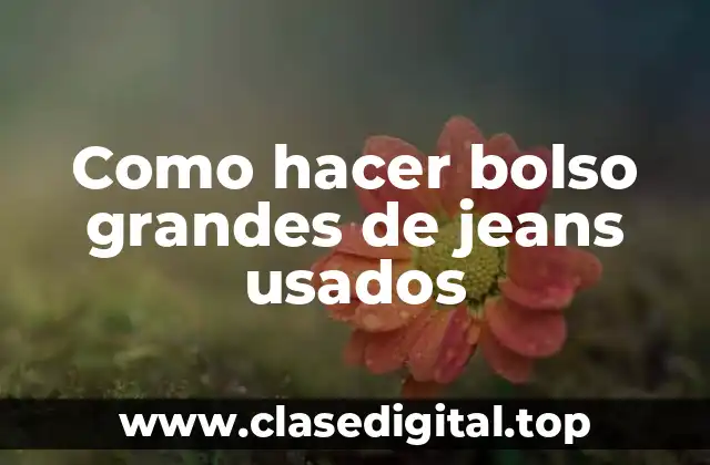 ¿Qué es un bolso grande de jeans usados?