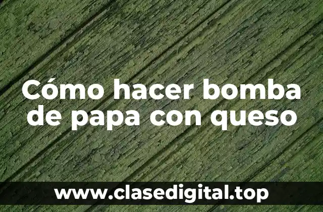¿Qué es una bomba de papa con queso?