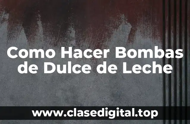 Como Hacer Bombas de Dulce de Leche