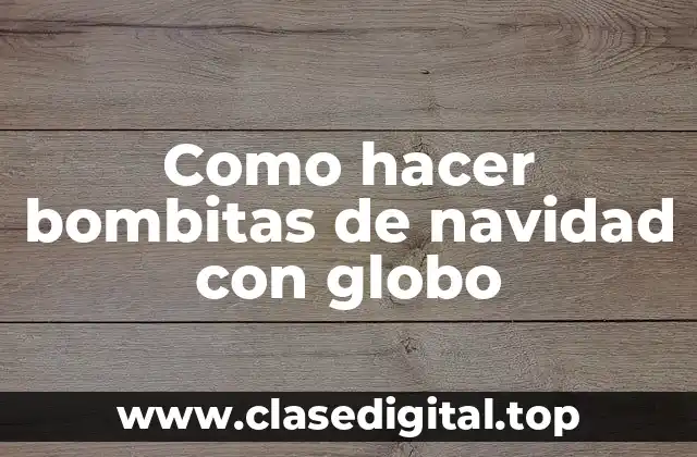 Como hacer bombitas de navidad con globo