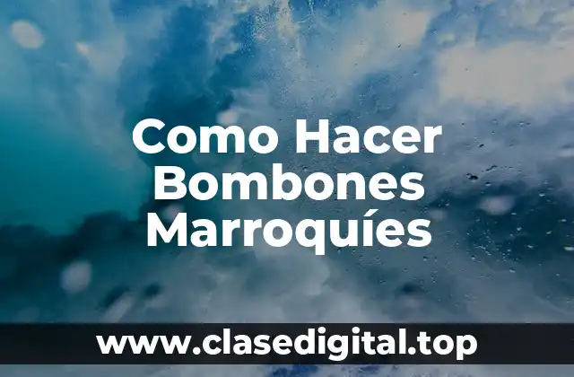 Como Hacer Bombones Marroquíes