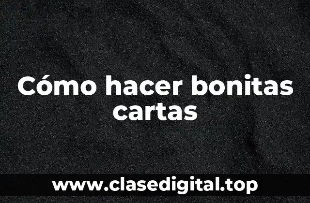 Cómo hacer bonitas cartas