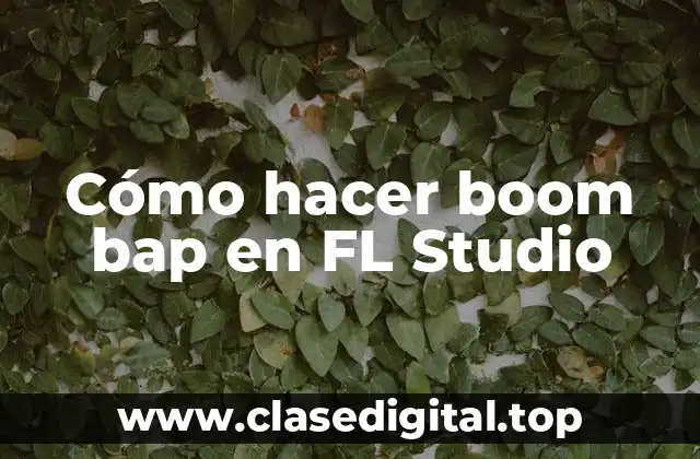 Cómo hacer boom bap en FL Studio