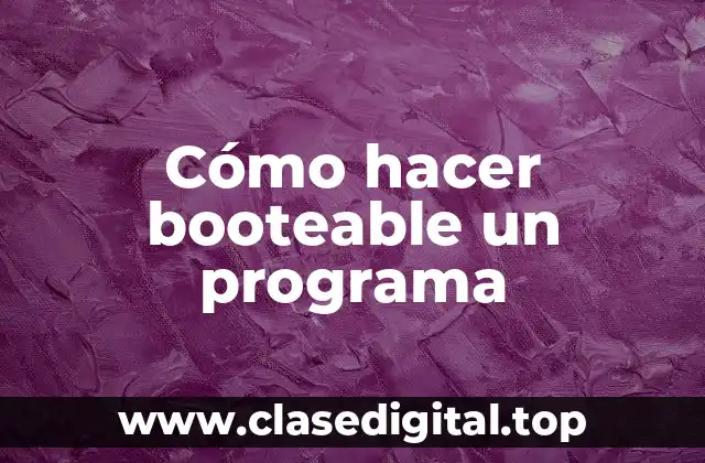 Cómo hacer booteable un programa