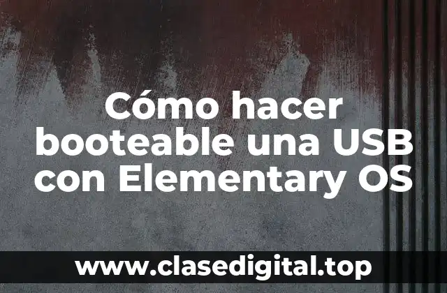 Cómo hacer booteable una USB con Elementary OS
