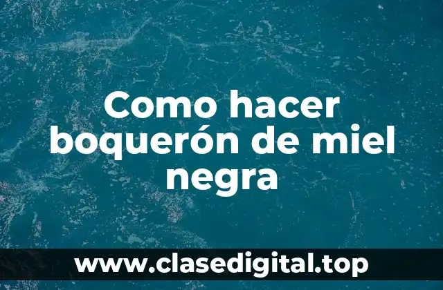 Como hacer boquerón de miel negra