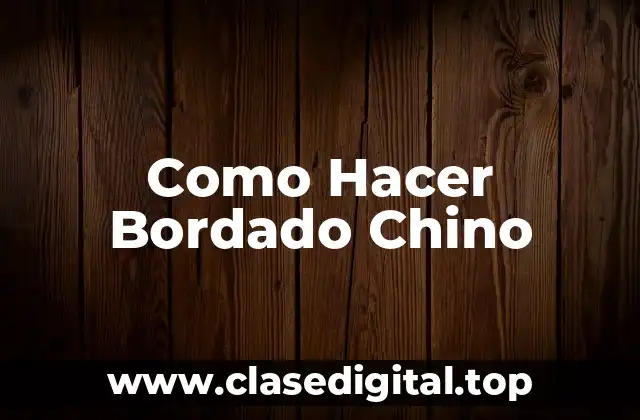 Como Hacer Bordado Chino