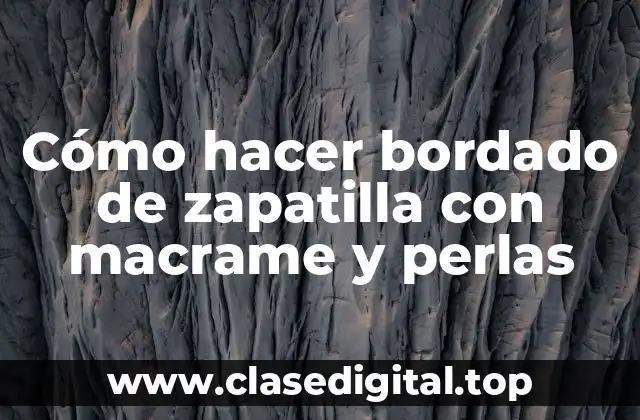 Cómo hacer bordado de zapatilla con macrame y perlas
