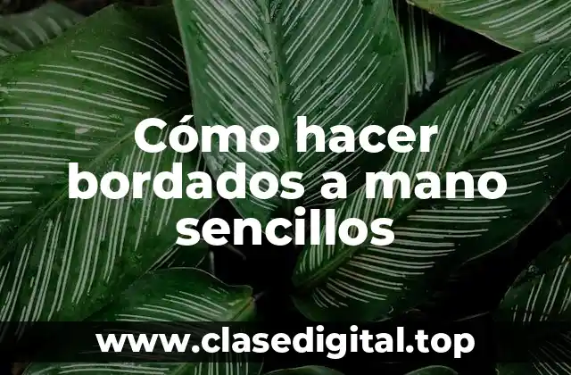 Cómo hacer bordados a mano sencillos