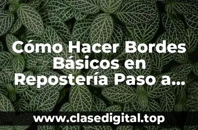 Cómo Hacer Bordes Básicos en Repostería Paso a Paso