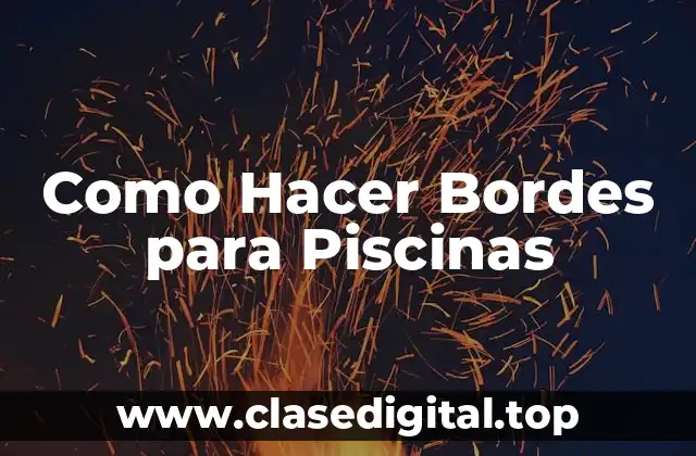 Como Hacer Bordes para Piscinas