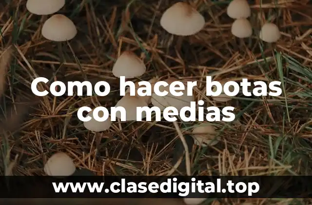 Como hacer botas con medias