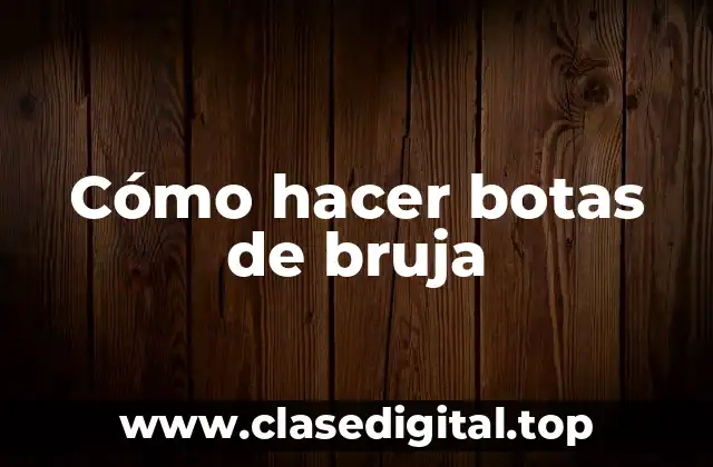 Cómo hacer botas de bruja