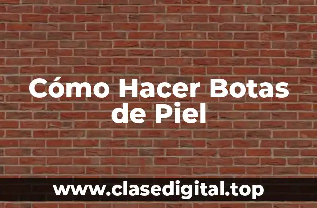 Cómo Hacer Botas de Piel