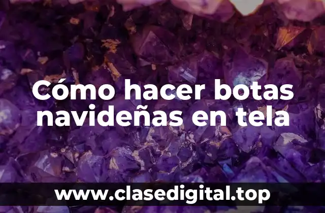 Cómo hacer botas navideñas en tela