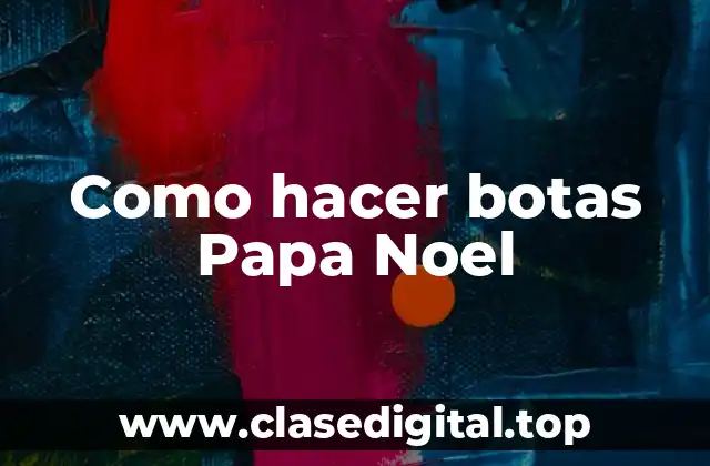 Como hacer botas Papa Noel