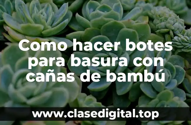 Como hacer botes para basura con cañas de bambú
