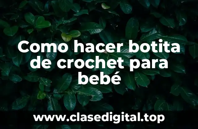 Como hacer botita de crochet para bebé