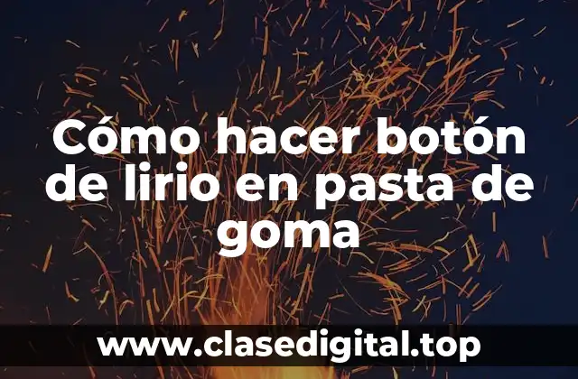 Cómo hacer botón de lirio en pasta de goma