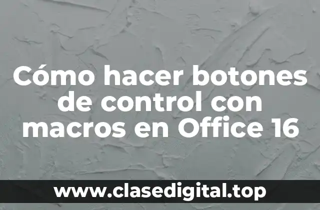 Cómo hacer botones de control con macros en Office 16