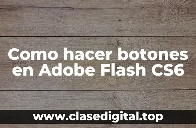 Como hacer botones en Adobe Flash CS6