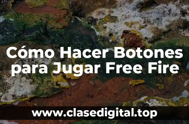 Cómo Hacer Botones para Jugar Free Fire