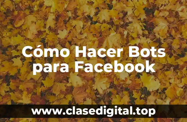 Cómo Hacer Bots para Facebook