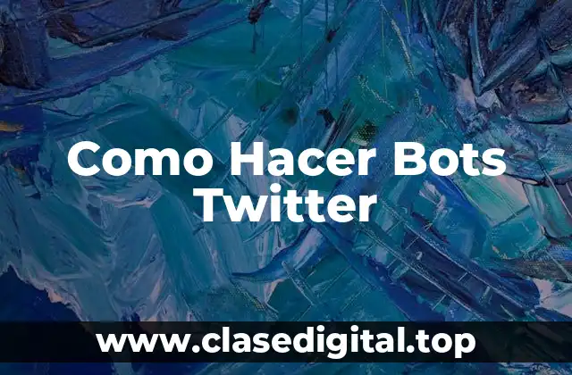 Como Hacer Bots Twitter