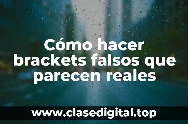 Cómo hacer brackets falsos que parecen reales