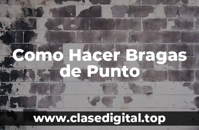 Como Hacer Bragas de Punto