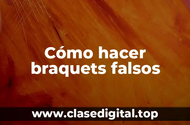 Cómo hacer braquets falsos