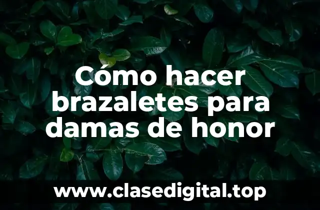 Cómo hacer brazaletes para damas de honor